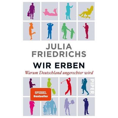 Wir Erben, Taschenbuch von Julia Friedrichs, Piper Taschenbuch, 978-3-492-30899-1