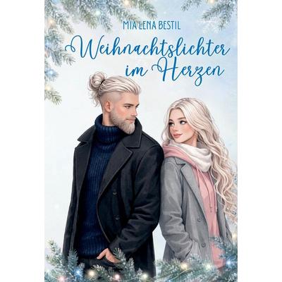 Weihnachtslichter im Herzen, Taschenbuch von Mia Lena Bestil, Tredition, 978-3-384-97892-9