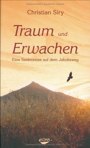 Christian Siry - Traum und Erwachen: Eine Seelenreise auf dem Jakobsweg - Preis vom 11.10.2026 15:43:13 h
