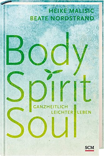 Heike Malisic - Body, Spirit, Soul: Ganzheitlich leichter leben - Preis vom 27.10.2026 20:37:19 h