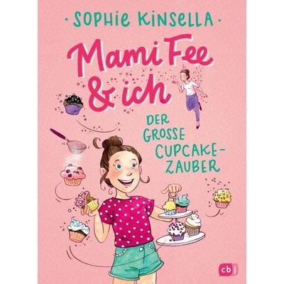 Mami Fee & ich - Der große Cupcake-Zauber, Gebundene Ausgabe von Sophie Kinsella, CBJ, 978-3-570-17508-8