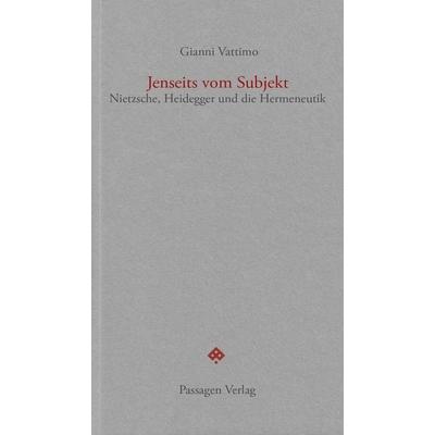 Jenseits vom Subjekt, Taschenbuch von Gianni Vattimo, Passagen, 978-3-7092-0272-2