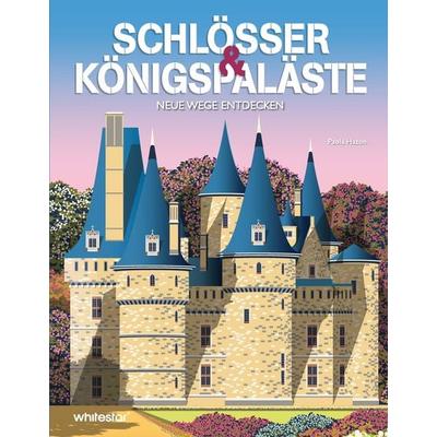 Schlösser & Königspaläste, Gebundene Ausgabe von Paola Hazon, Edizioni White Star SrL