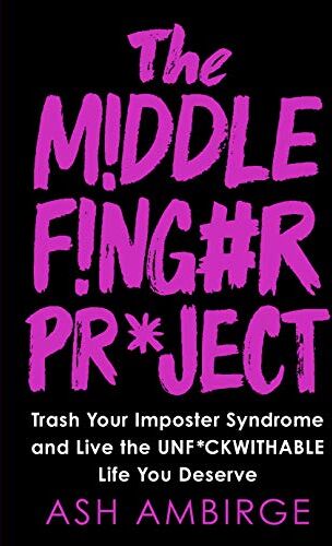 Ash Ambirge - The Middle Finger Project: Trash Your Imposter Syndrome and Live the Unf*ckwithable Life You Deserve - Preis vom 09.10.2026 07:28:09 h