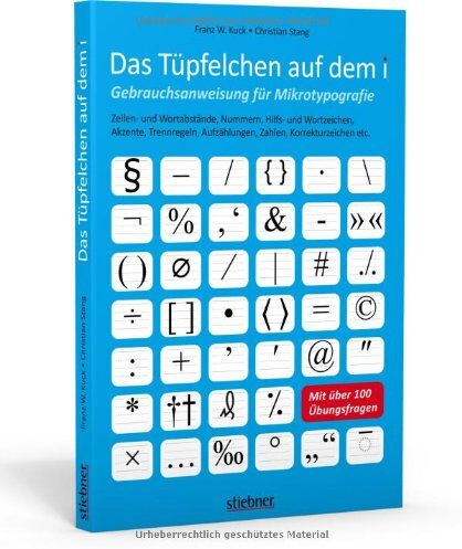 Franz W. Kuck - Das Tüpfelchen auf dem i - Gebrauchsanweisung für Mikrotypografie: Zeilen- und Wortabstände, Nummern, Hilfs- und Wortzeichen, Akzente, Trennregeln, ... etc: mit über 100 Übungsfragen - Preis vom 11.10.2026 03:10:56 h
