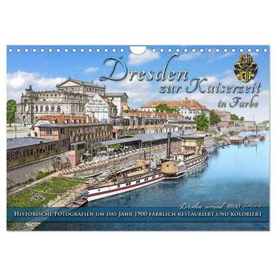 Historisches Dresden um 1900 neu restauriert und detailkoloriert (Wandkalender 2027 DIN A4 quer), CALVENDO Monatskalender