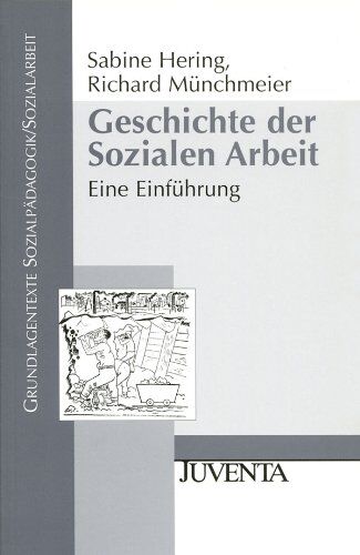 Sabine Hering - Geschichte der Sozialen Arbeit: Eine Einführung (Grundlagentexte Sozialpädagogik/Sozialarbeit) - Preis vom 15.10.2026 23:06:25 h