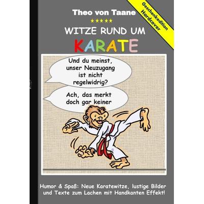 Geschenkausgabe Hardcover: Humor & Spaß - Witze rund um Karate, lustige Bilder und Texte zum Lachen mit Handkanten Effekt!, Gebundene Ausgabe von Theo