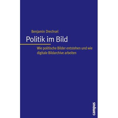 Politik im Bild, Taschenbuch von Benjamin Drechsel, Campus, 978-3-593-37839-8