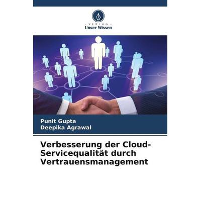 Verbesserung der Cloud-Servicequalität durch Vertrauensmanagement, Taschenbuch von Punit Gupta,Deepika Agrawal, Verlag Unser Wissen, 978-620-5-35593-0