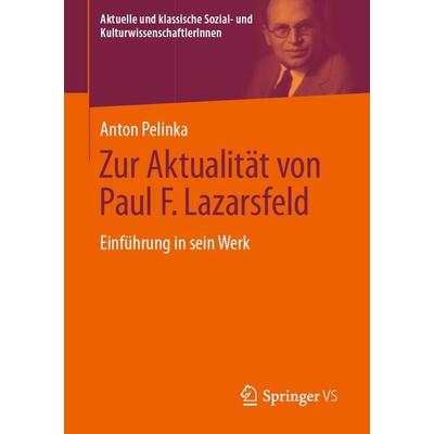 Zur Aktualität von Paul F. Lazarsfeld, Taschenbuch von Anton Pelinka, Springer Fachmedien Wiesbaden GmbH, 978-3-658-34780-2