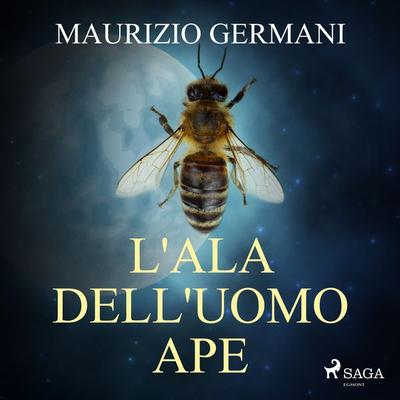 L'ala dell'uomo ape - Maurizio Germani, Audio, 9788726968446