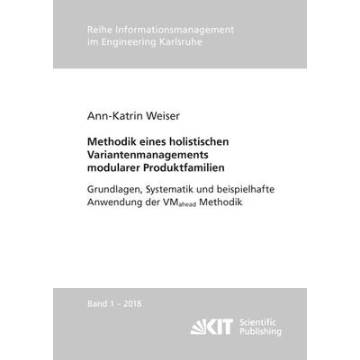 Methodik eines holistischen Variantenmanagements modularer Produktfamilien - Grundlagen, Systematik und beispielhafte Anwendung der VMahead Methodik,