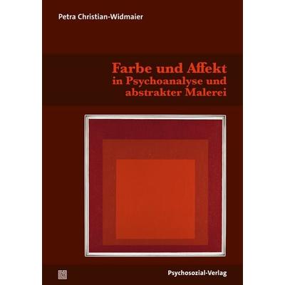 Farbe und Affekt in Psychoanalyse und abstrakter Malerei, Taschenbuch von Petra Christian-Widmaier, Psychosozial, 978-3-8379-3448-9