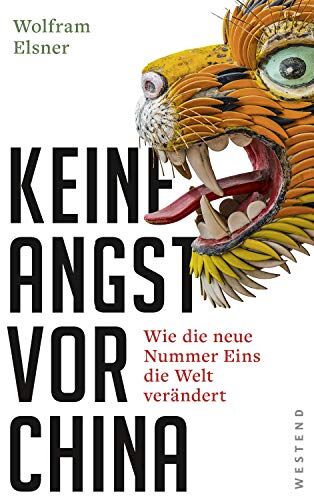 Wolfram Elsner - Keine Angst vor China: Wie die neue Nummer Eins die Welt verändert - Preis vom 09.10.2026 07:28:09 h