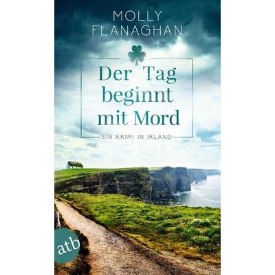 Der Tag beginnt mit Mord, Taschenbuch von Molly Flanaghan, Aufbau TB, 978-3-7466-3722-8