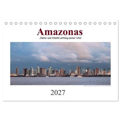 Amazonas, eine Reise entlang seiner Ufer (Tischkalender 2027 DIN A5 quer), CALVENDO Monatskalender