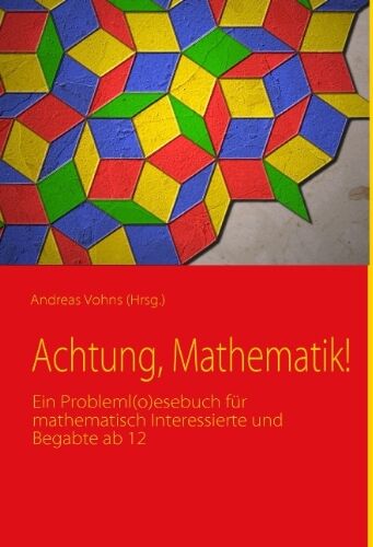 Sarah Debus - Achtung, Mathematik!: Ein Probleml(o)esebuch für mathematisch Interessierte und Begabte ab 12 - Preis vom 30.09.2026 22:30:23 h