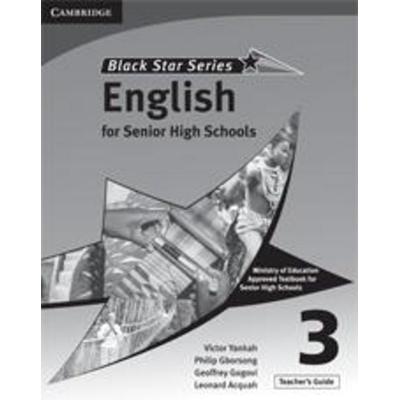 Cambridge Black Star English for Senior High Schools Teacher's Guide 3, Taschenbuch von Victor Kwabena Yankah,Leonard Acquah,Geoffrey Alfred Kwao