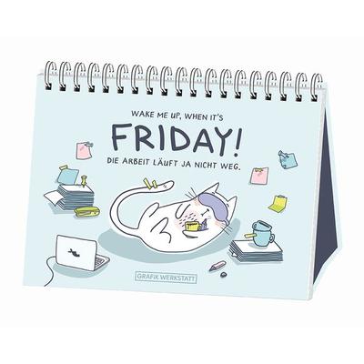 Wake me up, when it´s friday!, Gebundene Ausgabe von , Grafik Werkstatt "Das Original"; 978-3-86229-711-5