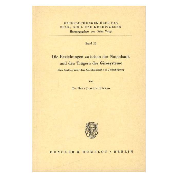 Duncker & Humblot Die Beziehungen zwischen der Notenbank und den Trägern der Girosysteme. (Deutsch, Softcover, Hans Joachim Rieken) (55344137)