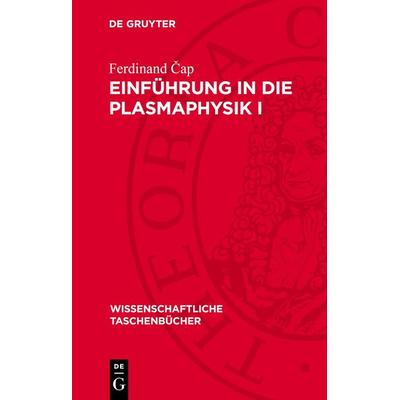 Einführung in die Plasmaphysik I, Gebundene Ausgabe von Ferdinand Čap, De Gruyter, 978-3-11-271662-5