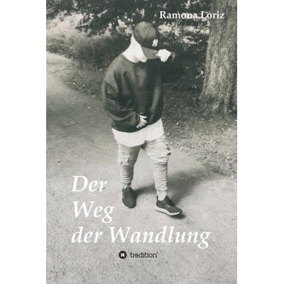 Der Weg der Wandlung, Gebundene Ausgabe von Ramona Loriz, Tredition, 978-3-347-10366-5