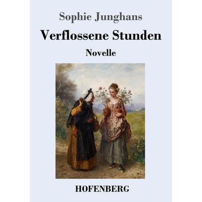 Verflossene Stunden, Taschenbuch von Sophie Junghans, Hofenberg, 978-3-7437-3541-5