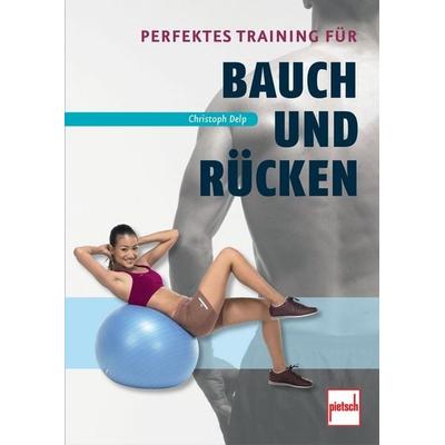 Perfektes Training für Bauch und Rücken, Taschenbuch von Christoph Delp, Motorbuch Verlag, 978-3-613-50736-4