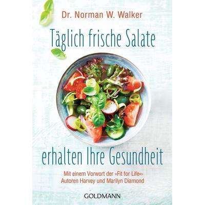 Täglich frische Salate erhalten Ihre Gesundheit, Taschenbuch von Norman W. Walker, Goldmann