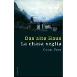 Das alte Haus/La chasa veglia, Belletristik von Oscar Peer