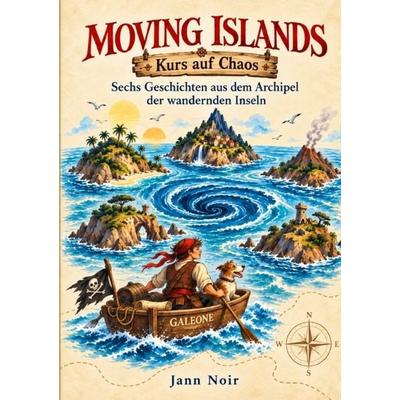 Moving Islands - Kurs auf Chaos, Taschenbuch von Jann Noir, Epubli, 978-3-565-77842-3