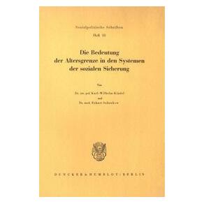 Duncker Die Bedeutung der Altersgrenze in den Systemen der sozialen Sicherung. (Deutsch, Eckart Schackow, Karl-Wilhelm Kindel) (72785661)