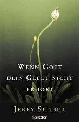 Jerry Sittser - Wenn Gott dein Gebet nicht erhört - Preis vom 10.10.2026 11:48:34 h