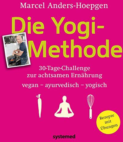 Marcel Anders-Hoepgen - Die Yogi-Methode: 30-Tage-Challenge zur achtsamen Ernährung - vegan - vegetarisch - ayurvedisch - Preis vom 30.09.2026 09:01:18 h