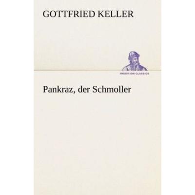 Pankraz, der Schmoller, Taschenbuch von Gottfried Keller, Tredition, 978-3-8424-6893-1