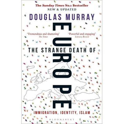 The Strange Death of Europe, Taschenbuch von Douglas Murray, Bloomsbury Academic, 978-1-4729-5800-6