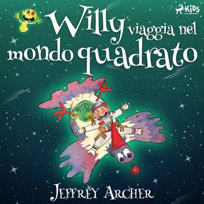 Willy viaggia nel mondo quadrato - Jeffrey Archer, Audio, 9788728073858