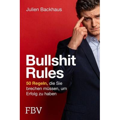 Bullshit Rules, Taschenbuch von Julien Backhaus, Finanzbuch Verlag, 978-3-95972-489-0