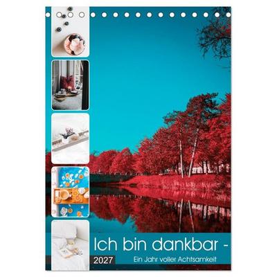 Ich bin dankbar - ein Jahr voller Achtsamkeit (Tischkalender 2027 DIN A5 hoch), CALVENDO Monatskalender
