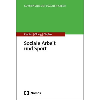 Soziale Arbeit und Sport, Taschenbuch von Nina Proufas,Karlsson Olberg,Christoph Clephas, Nomos, 978-3-8487-8948-1