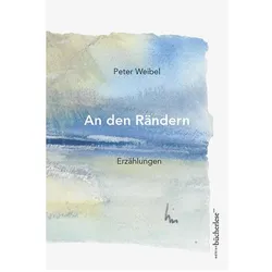 An den Rändern, Belletristik von Peter Weibel