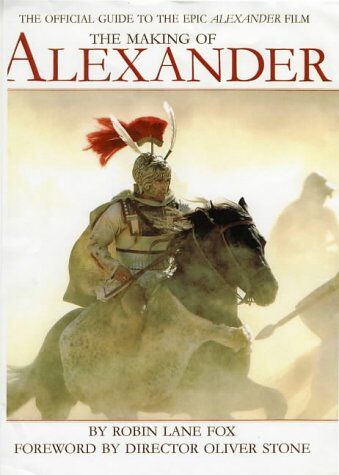 Robin Lane Fox - The Making of Alexander, Film Tie-In: The Official Guide to the Epic Alexander Film - Preis vom 09.10.2026 07:28:09 h