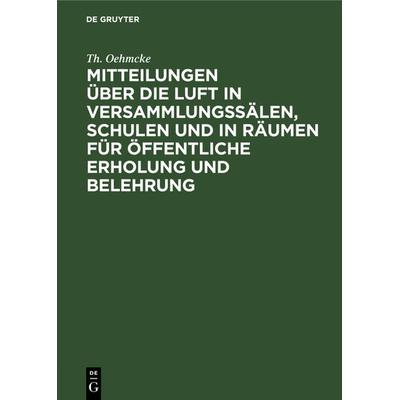 Mitteilungen über die Luft in Versammlungssälen, Schulen und in Räumen für öffentliche Erholung und Belehrung, Gebundene Ausgabe von Th. Oehmcke, De