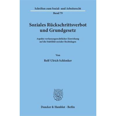 Soziales Rückschrittsverbot und Grundgesetz., Taschenbuch von Rolf-Ulrich Schlenker, Duncker & Humblot, 978-3-428-05999-7