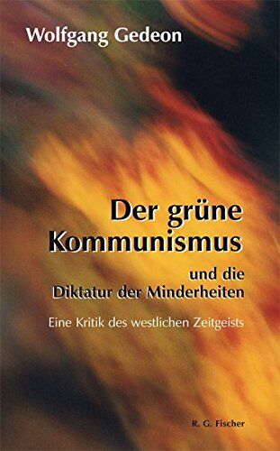 Wolfgang Gedeon - Der grüne Kommunismus und die Diktatur der Minderheiten: Eine Kritik des westlichen Zeitgeists - Preis vom 17.10.2026 19:25:27 h