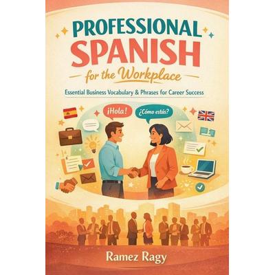 Professional Spanish for the Workplace, Taschenbuch von Ramez Ragy, Ramez Ragy