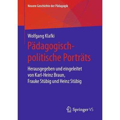 Pädagogisch-politische Porträts, Taschenbuch von Wolfgang Klafki, Springer Fachmedien Wiesbaden GmbH, 978-3-658-26750-6