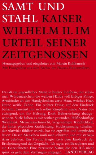 Martin Kohlrausch - Samt und Stahl. Kaiser Wilhelm II. im Urteil seiner Zeitgenossen - Preis vom 09.10.2026 07:28:09 h