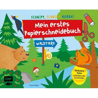 Schnipp, Hurra! Mein erstes Papierschneidebuch – Waldtiere, Taschenbuch von Pia Miller, Edition Michael Fischer / EMF Verlag, 978-3-7459-1211-1